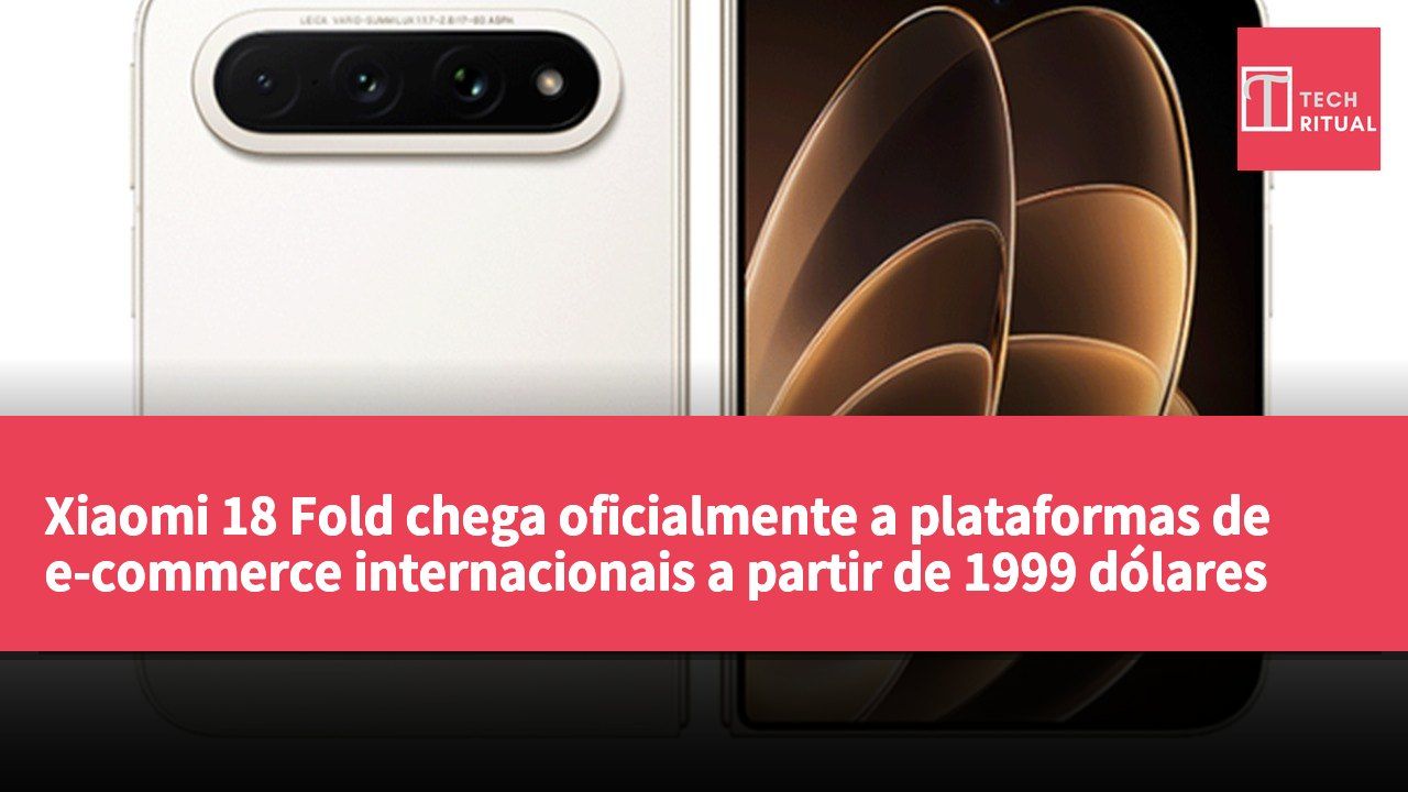 Xiaomi 18 Fold chega oficialmente a plataformas de e-commerce internacionais a partir de 1999 dólares