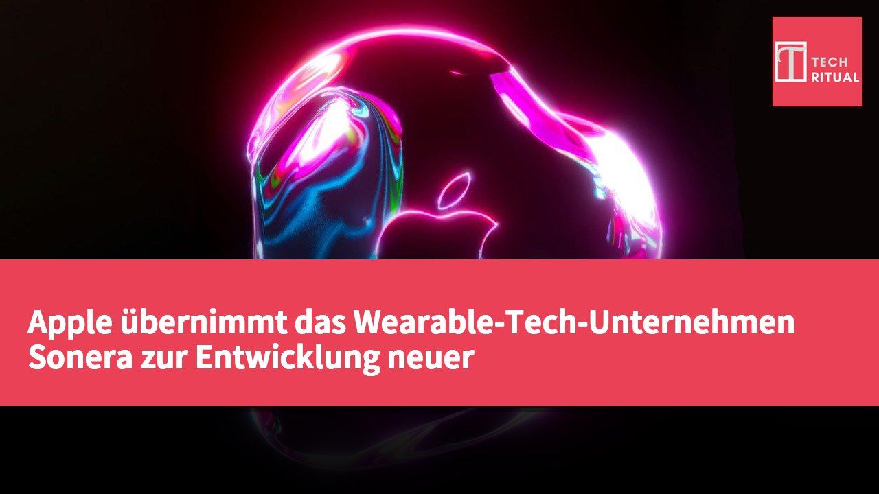 Apple übernimmt das Wearable-Tech-Unternehmen Sonera zur Entwicklung neuer Gehirnwellen-Sensortechnologie