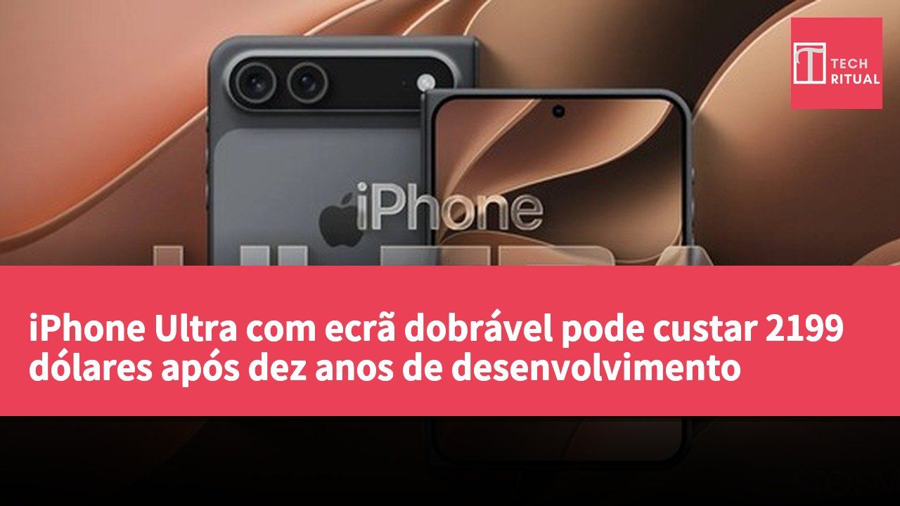 iPhone Ultra com ecrã dobrável pode custar 2199 dólares após dez anos de desenvolvimento