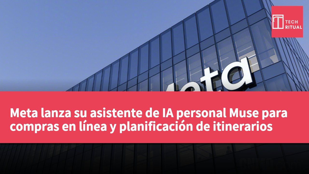 Meta lanza su asistente de IA personal Muse para compras en línea y planificación de itinerarios