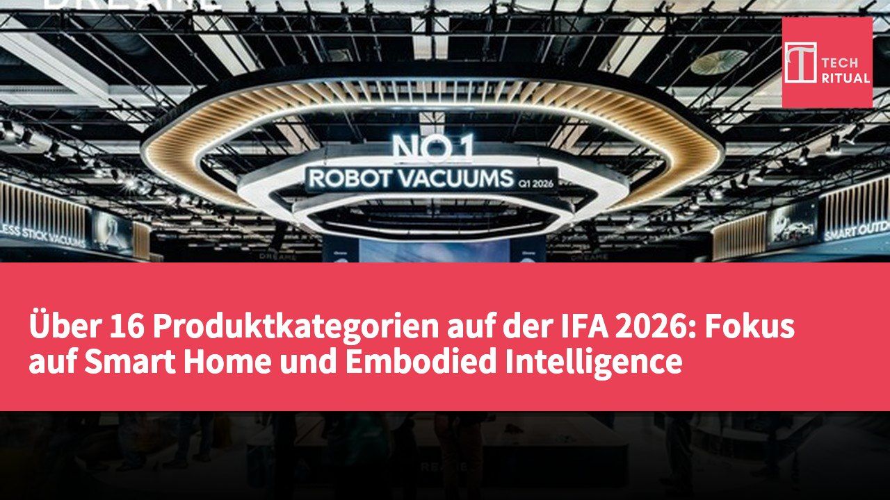 Über 16 Produktkategorien auf der IFA 2026: Fokus auf Smart Home und Embodied Intelligence