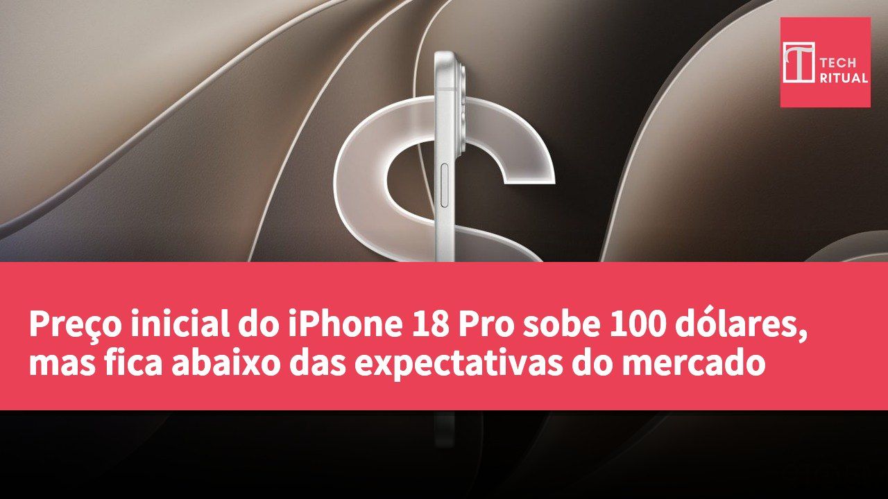Preço inicial do iPhone 18 Pro sobe 100 dólares, mas fica abaixo das expectativas do mercado