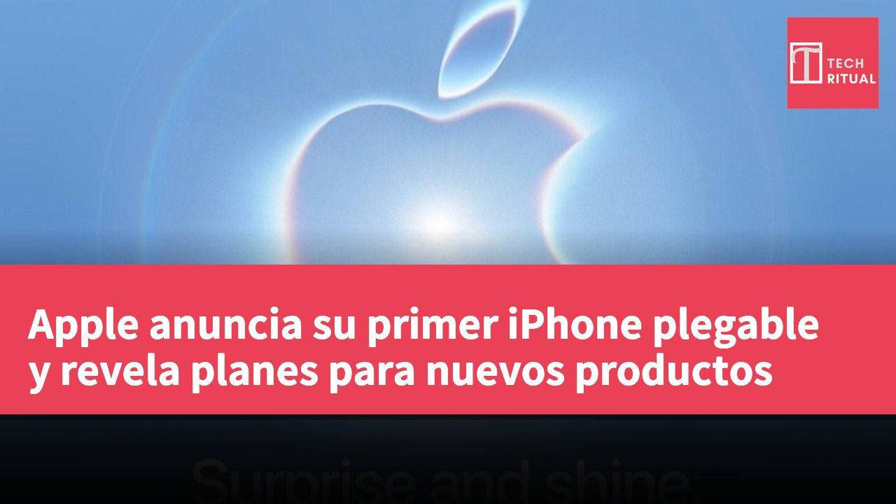 Apple anuncia su primer iPhone plegable y revela planes para nuevos productos