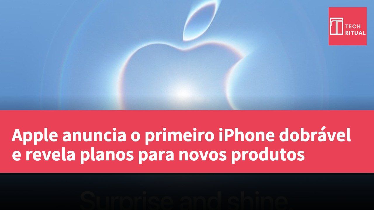 Apple anuncia o primeiro iPhone dobrável e revela planos para novos produtos