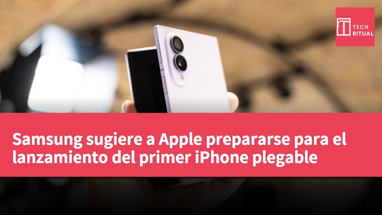 Samsung sugiere a Apple prepararse para el lanzamiento del primer iPhone plegable