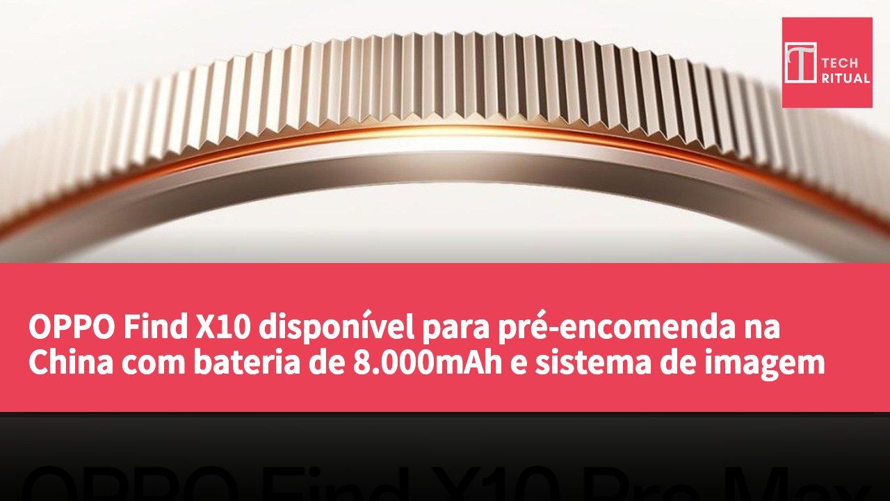 OPPO Find X10 disponível para pré-encomenda na China com bateria de 8.000mAh e sistema de imagem avançado