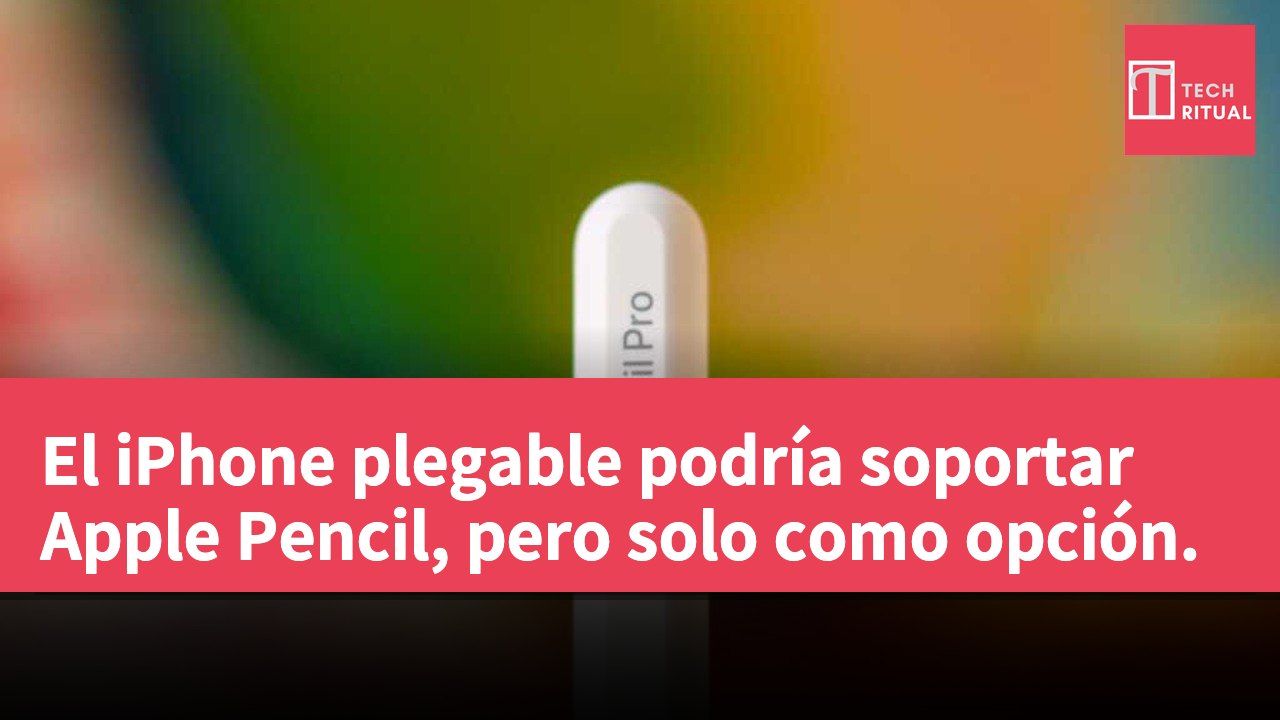 El iPhone plegable podría soportar Apple Pencil, pero solo como opción.
