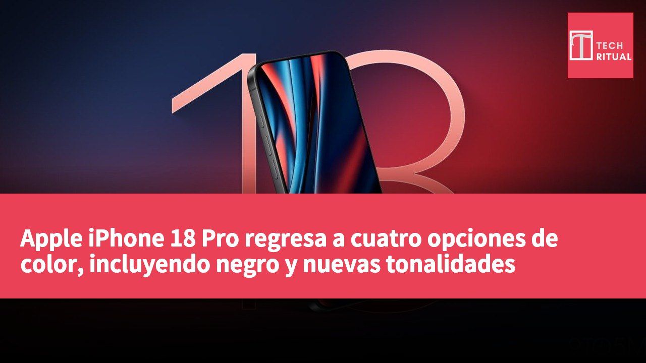 Apple iPhone 18 Pro regresa a cuatro opciones de color, incluyendo negro y nuevas tonalidades posibles