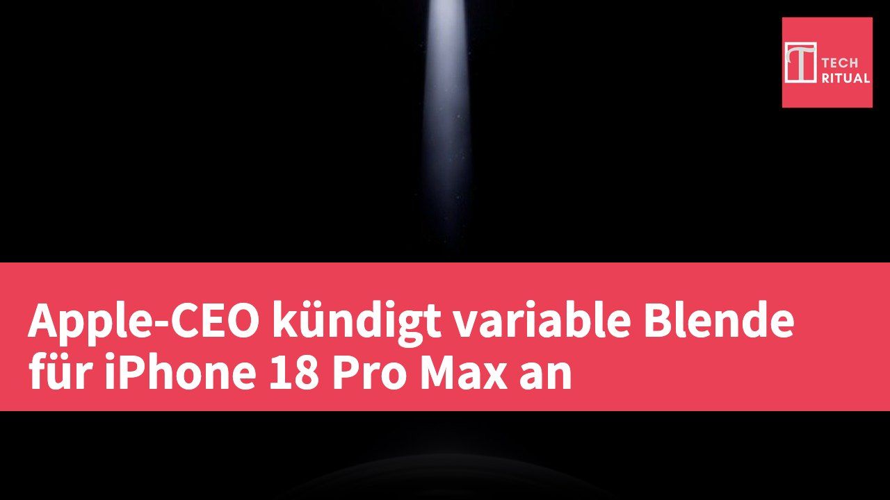 Apple-CEO kündigt variable Blende für iPhone 18 Pro Max an