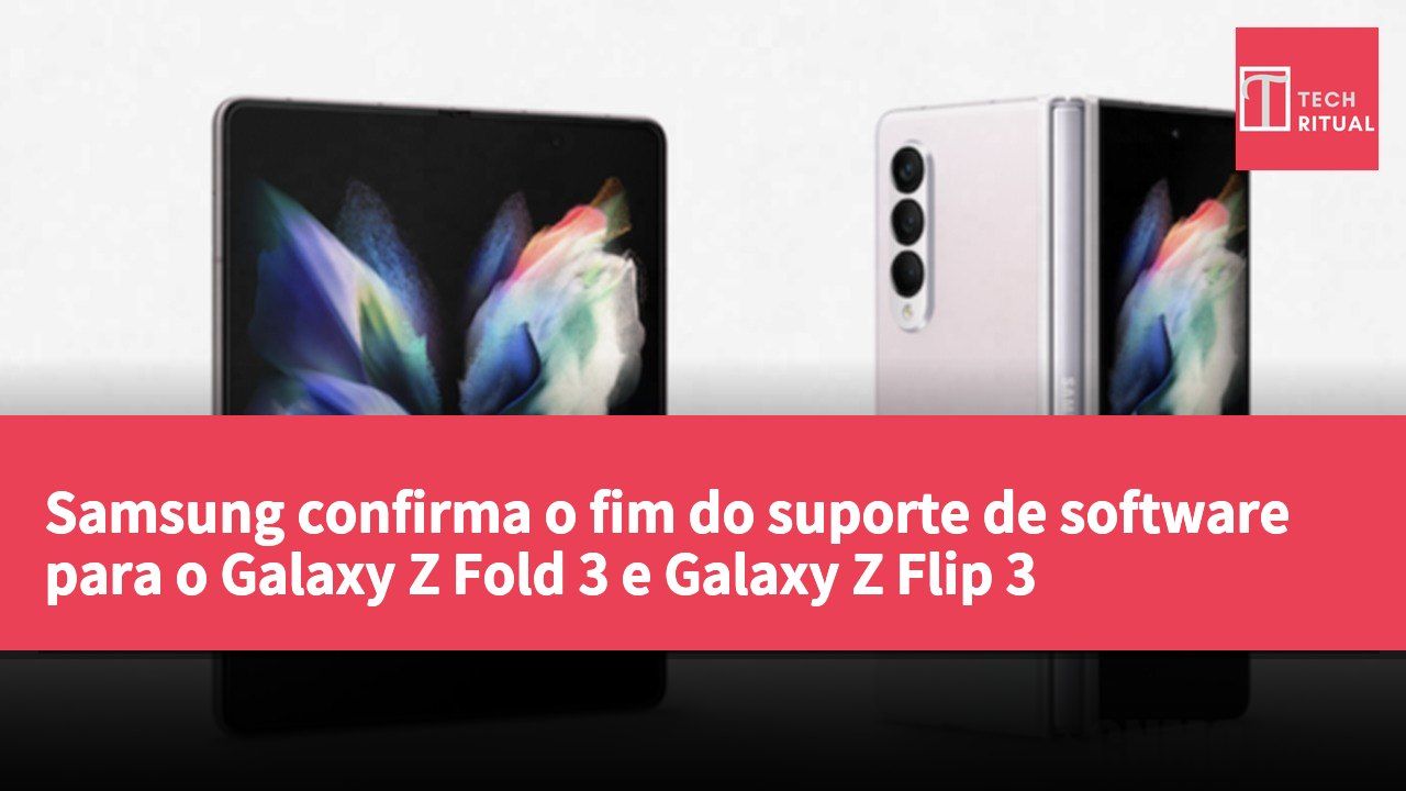Samsung confirma o fim do suporte de software para o Galaxy Z Fold 3 e Galaxy Z Flip 3