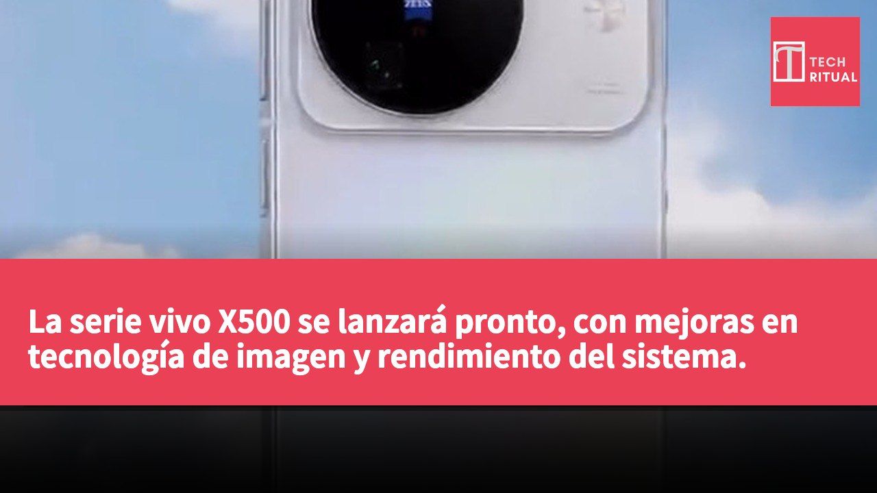 La serie vivo X500 se lanzará pronto, con mejoras en tecnología de imagen y rendimiento del sistema.