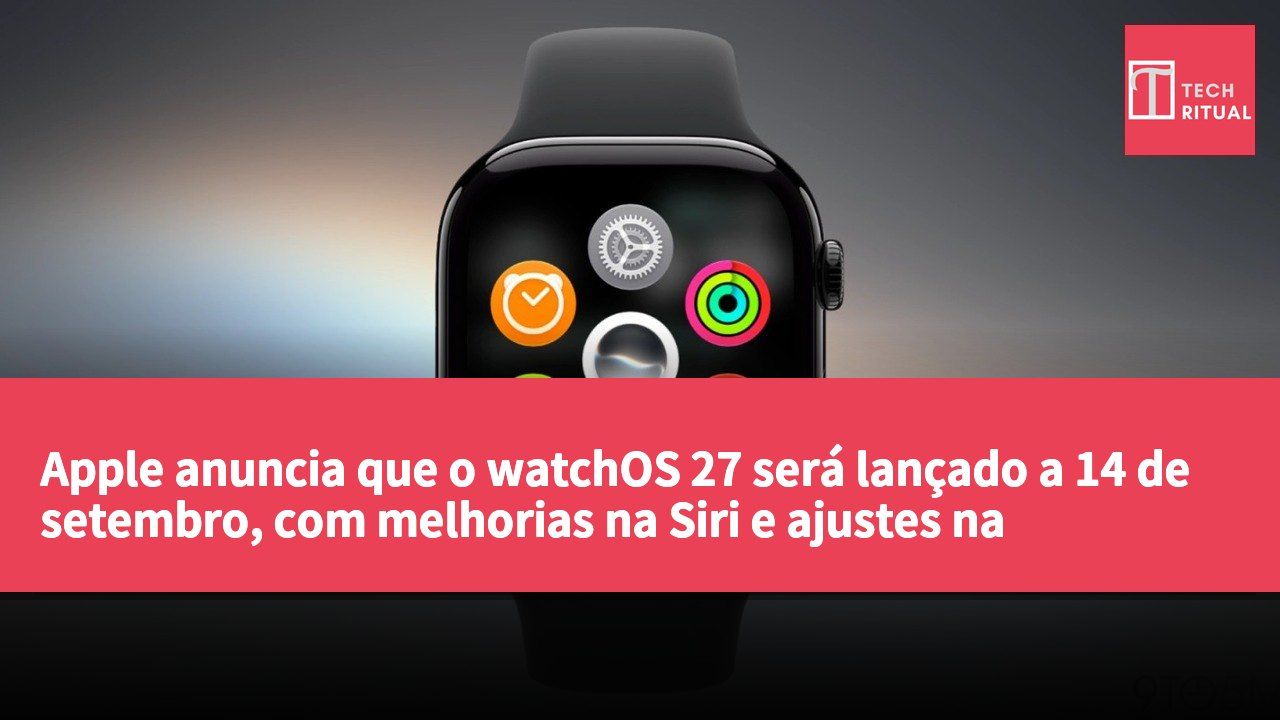 Apple anuncia que o watchOS 27 será lançado a 14 de setembro, com melhorias na Siri e ajustes na interface.
