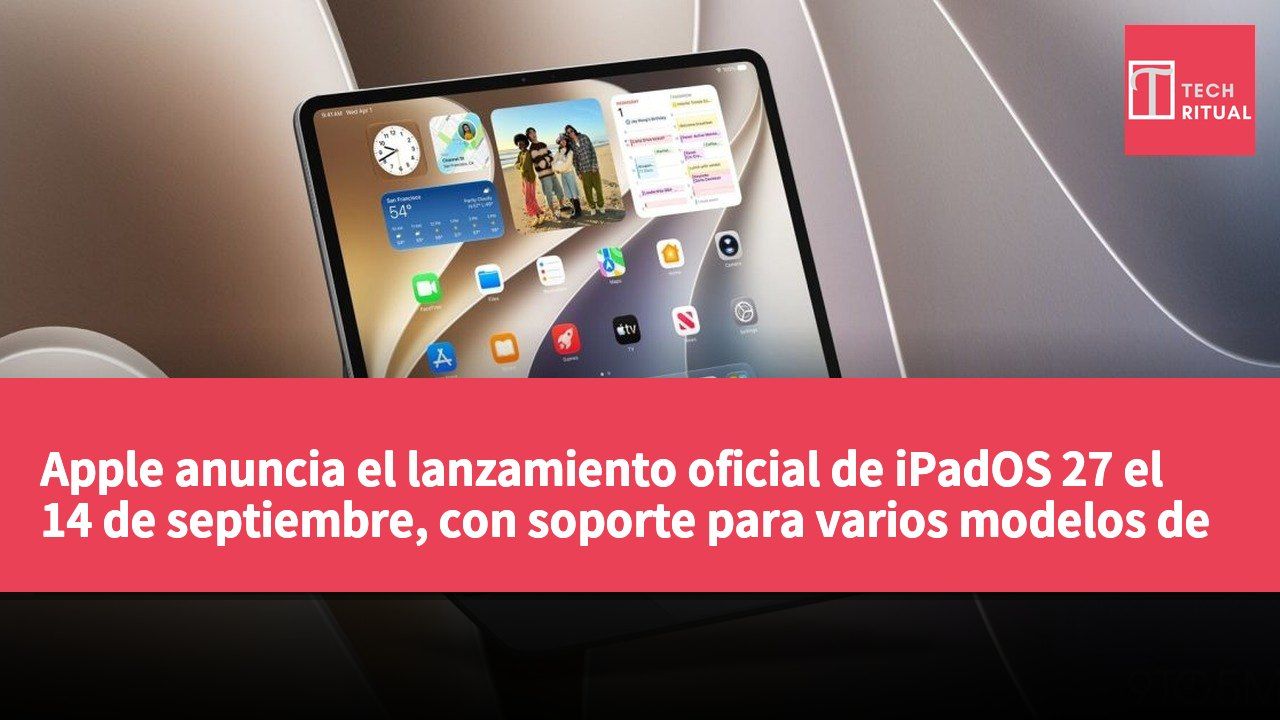 Apple anuncia el lanzamiento oficial de iPadOS 27 el 14 de septiembre, con soporte para varios modelos de iPad y nuevas funciones de Siri impulsadas por IA.