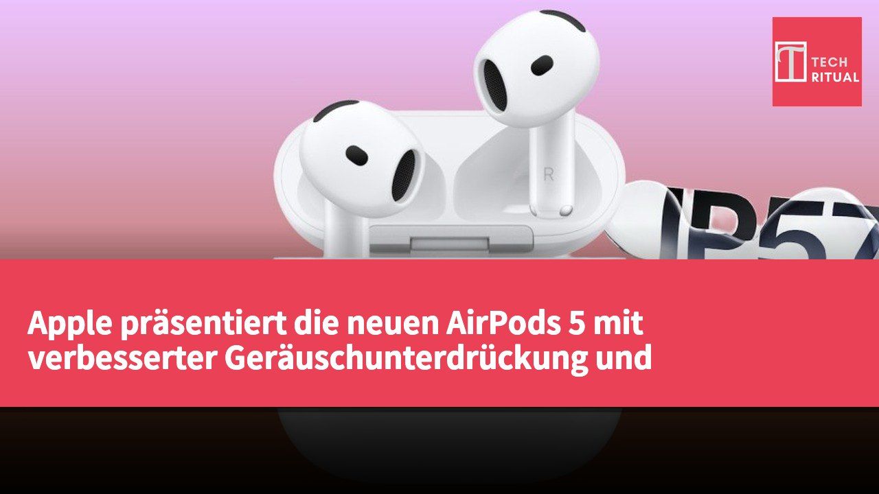 Apple präsentiert die neuen AirPods 5 mit verbesserter Geräuschunterdrückung und Audioqualität zu einem wettbewerbsfähigen Preis.