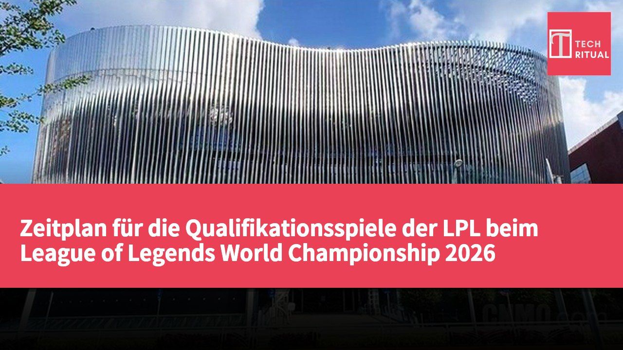 Zeitplan für die Qualifikationsspiele der LPL beim League of Legends World Championship 2026 veröffentlicht