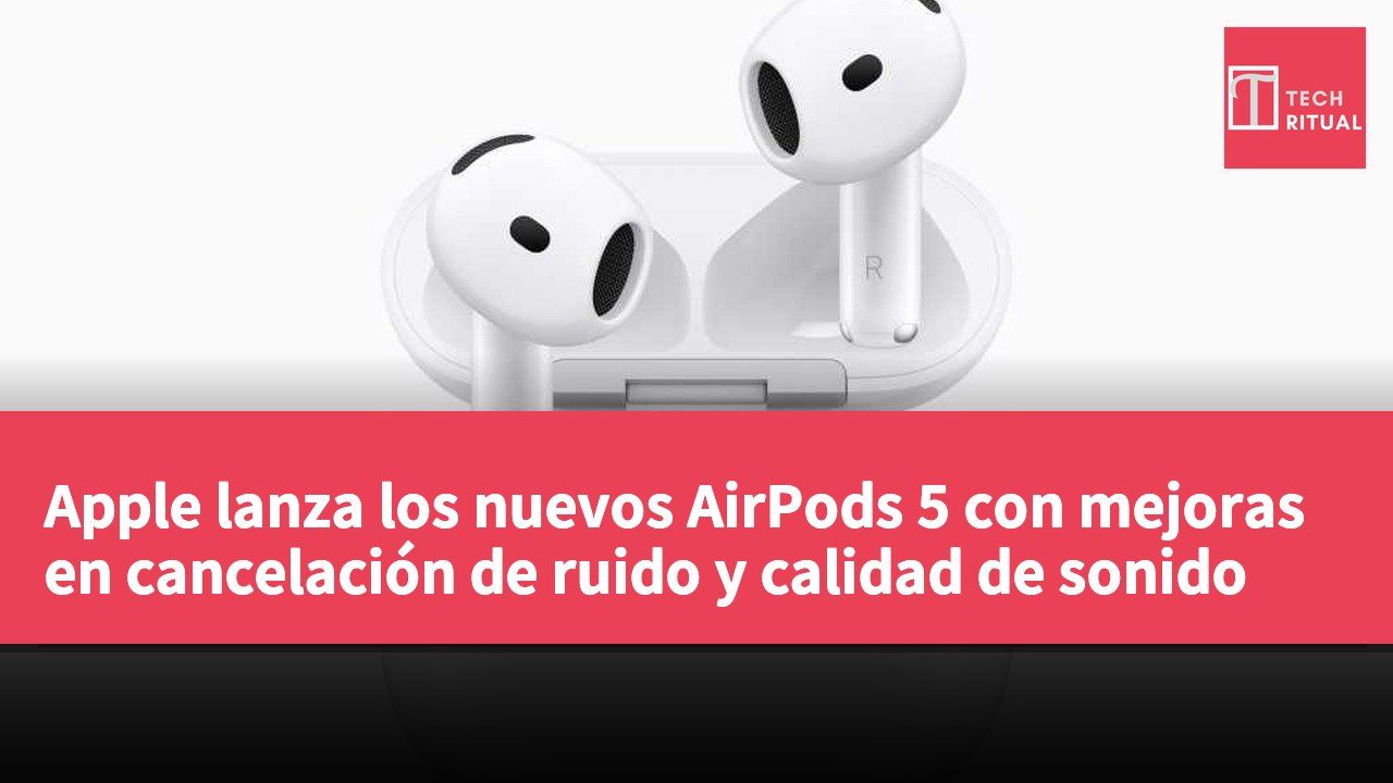 Apple lanza los nuevos AirPods 5 con mejoras en cancelación de ruido y calidad de sonido