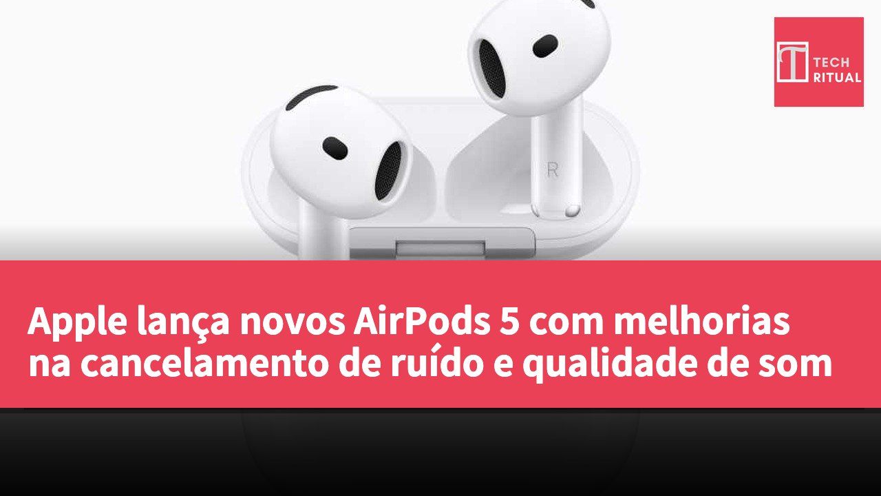 Apple lança novos AirPods 5 com melhorias na cancelamento de ruído e qualidade de som