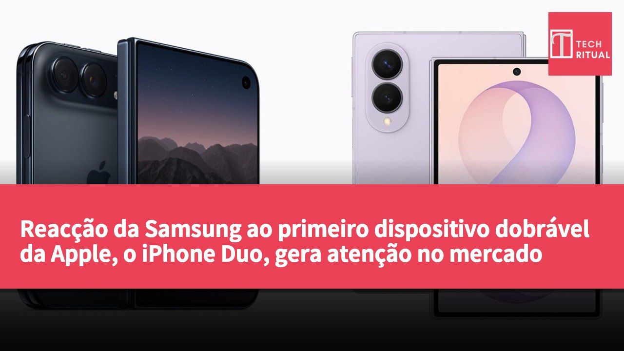 Reacção da Samsung ao primeiro dispositivo dobrável da Apple, o iPhone Duo, gera atenção no mercado