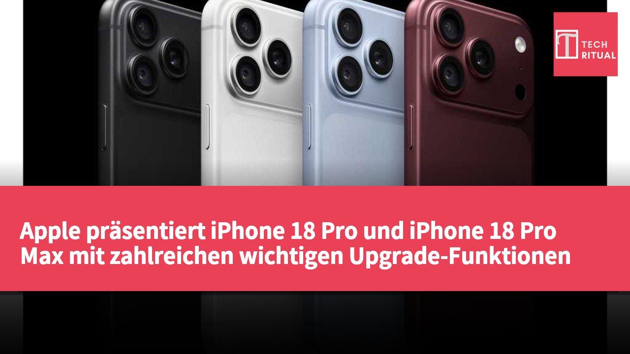 Apple präsentiert iPhone 18 Pro und iPhone 18 Pro Max mit zahlreichen wichtigen Upgrade-Funktionen