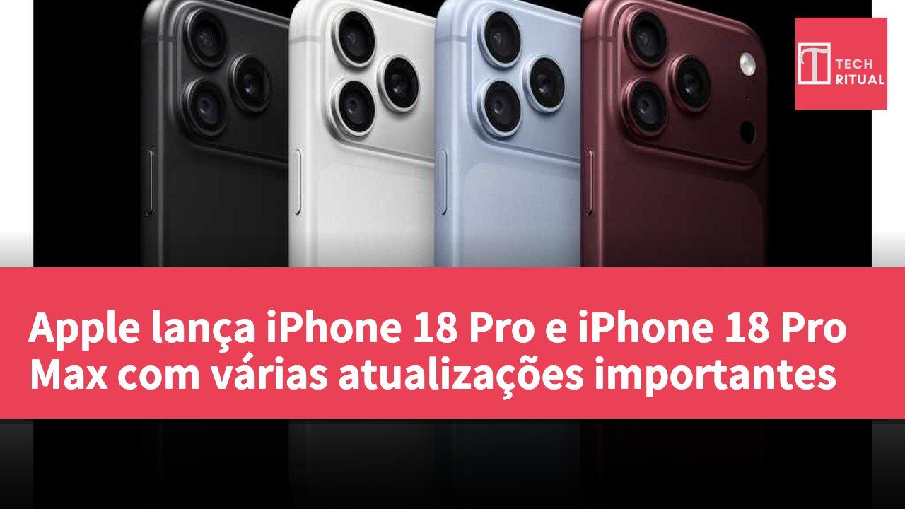 Apple lança iPhone 18 Pro e iPhone 18 Pro Max com várias atualizações importantes