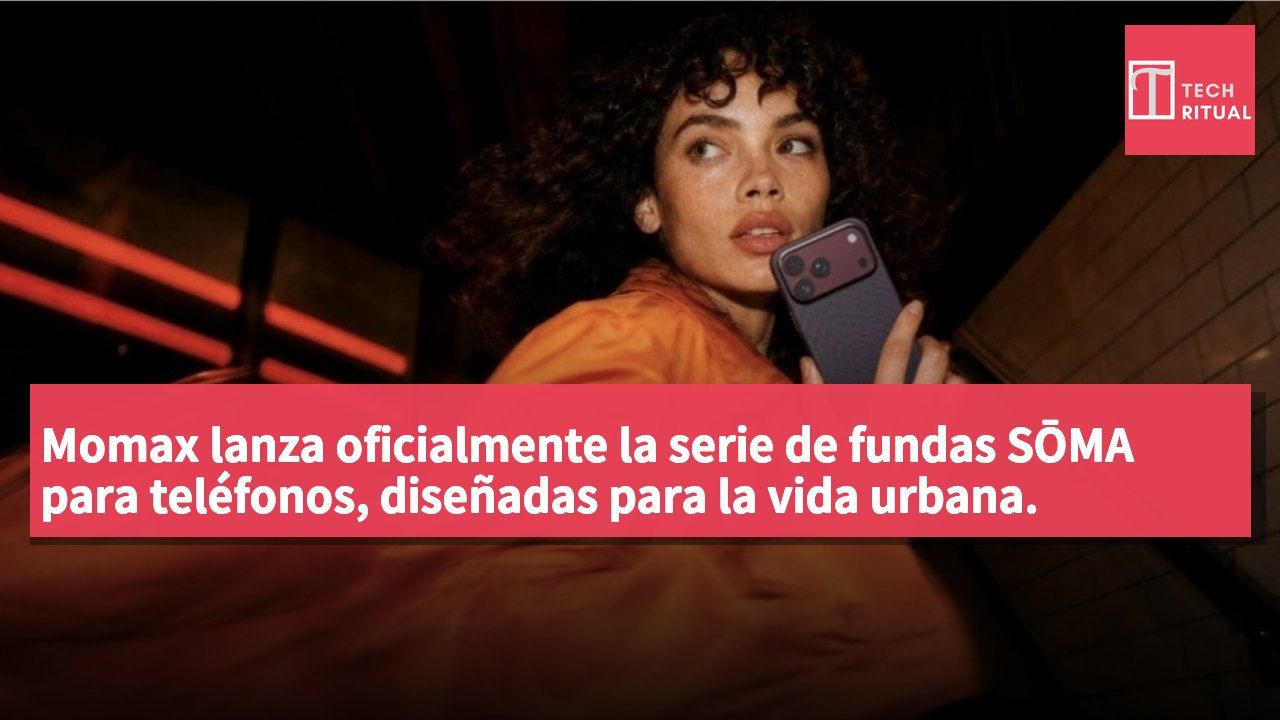 Momax lanza oficialmente la serie de fundas SŌMA para teléfonos, diseñadas para la vida urbana.