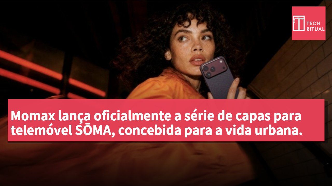 Momax lança oficialmente a série de capas para telemóvel SŌMA, concebida para a vida urbana.