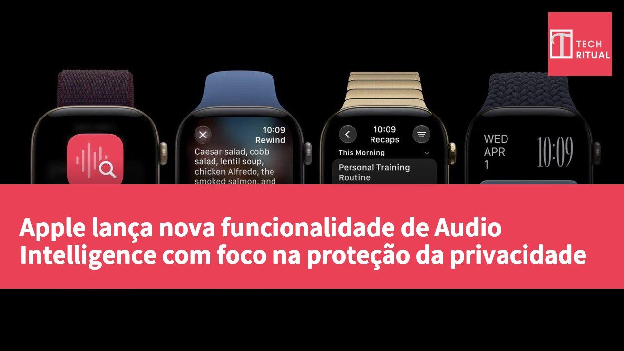 Apple lança nova funcionalidade de Audio Intelligence com foco na proteção da privacidade