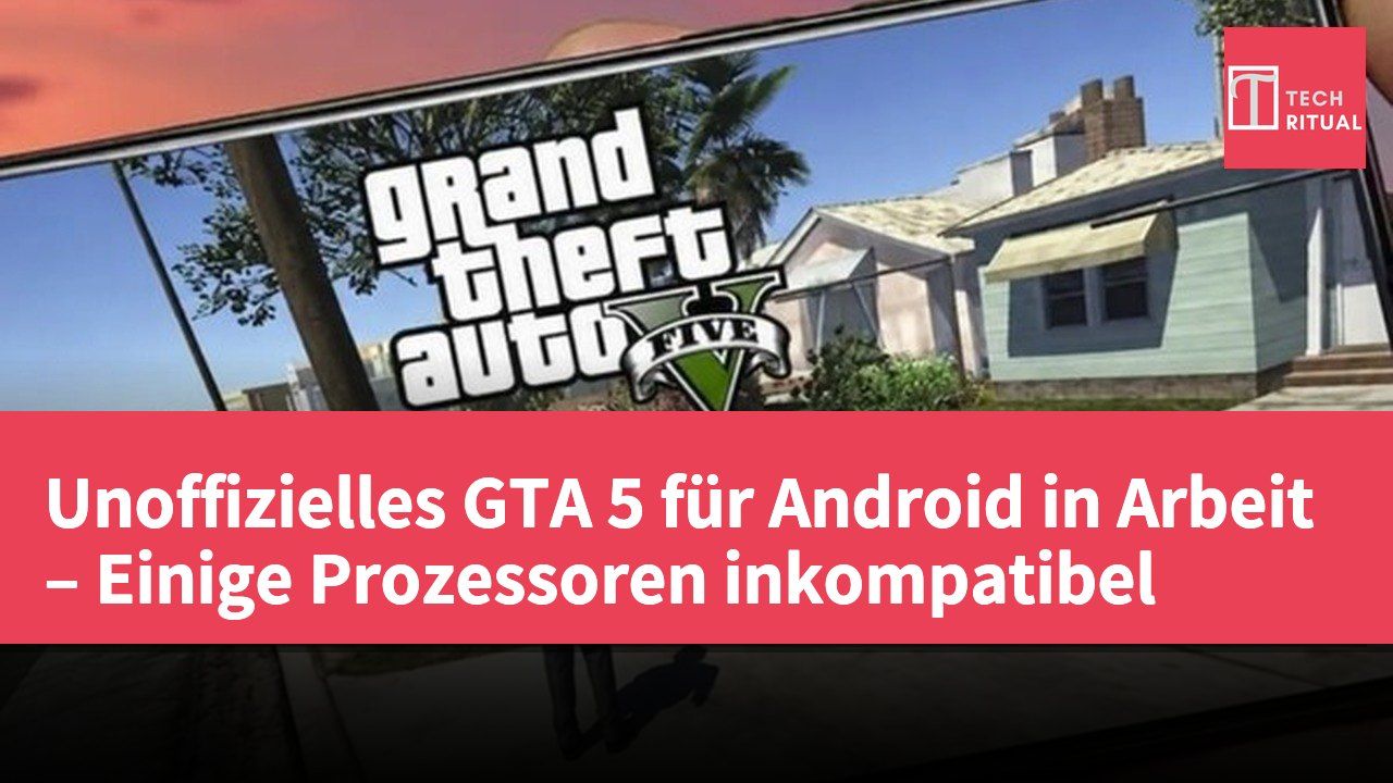 Unoffizielles GTA 5 für Android in Arbeit – Einige Prozessoren inkompatibel