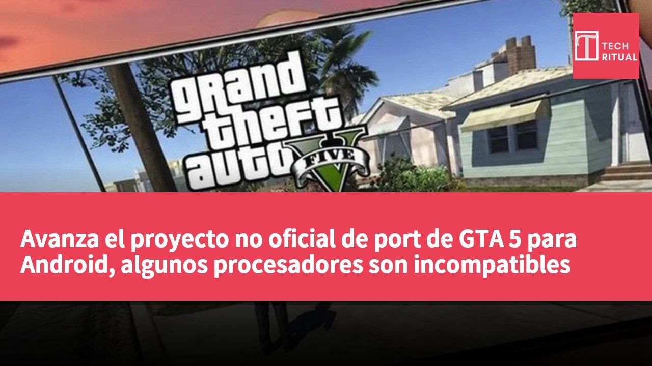 Avanza el proyecto no oficial de port de GTA 5 para Android, algunos procesadores son incompatibles