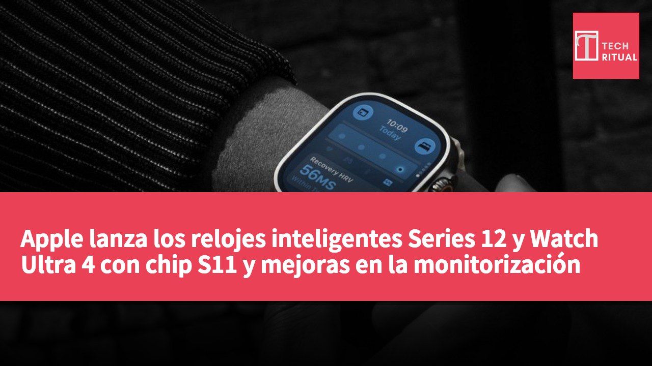 Apple lanza los relojes inteligentes Series 12 y Watch Ultra 4 con chip S11 y mejoras en la monitorización del ritmo cardíaco