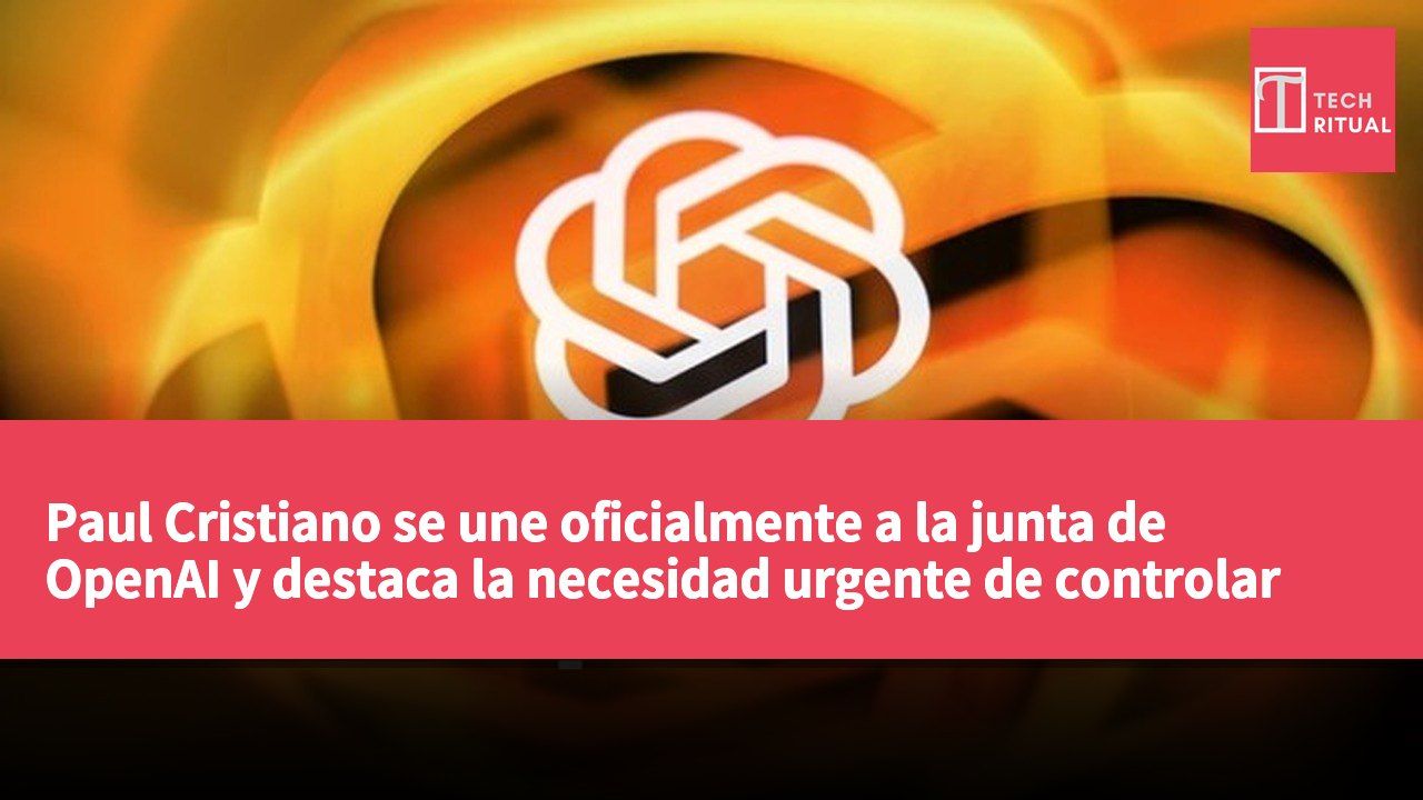 Paul Cristiano se une oficialmente a la junta de OpenAI y destaca la necesidad urgente de controlar los riesgos de la IA