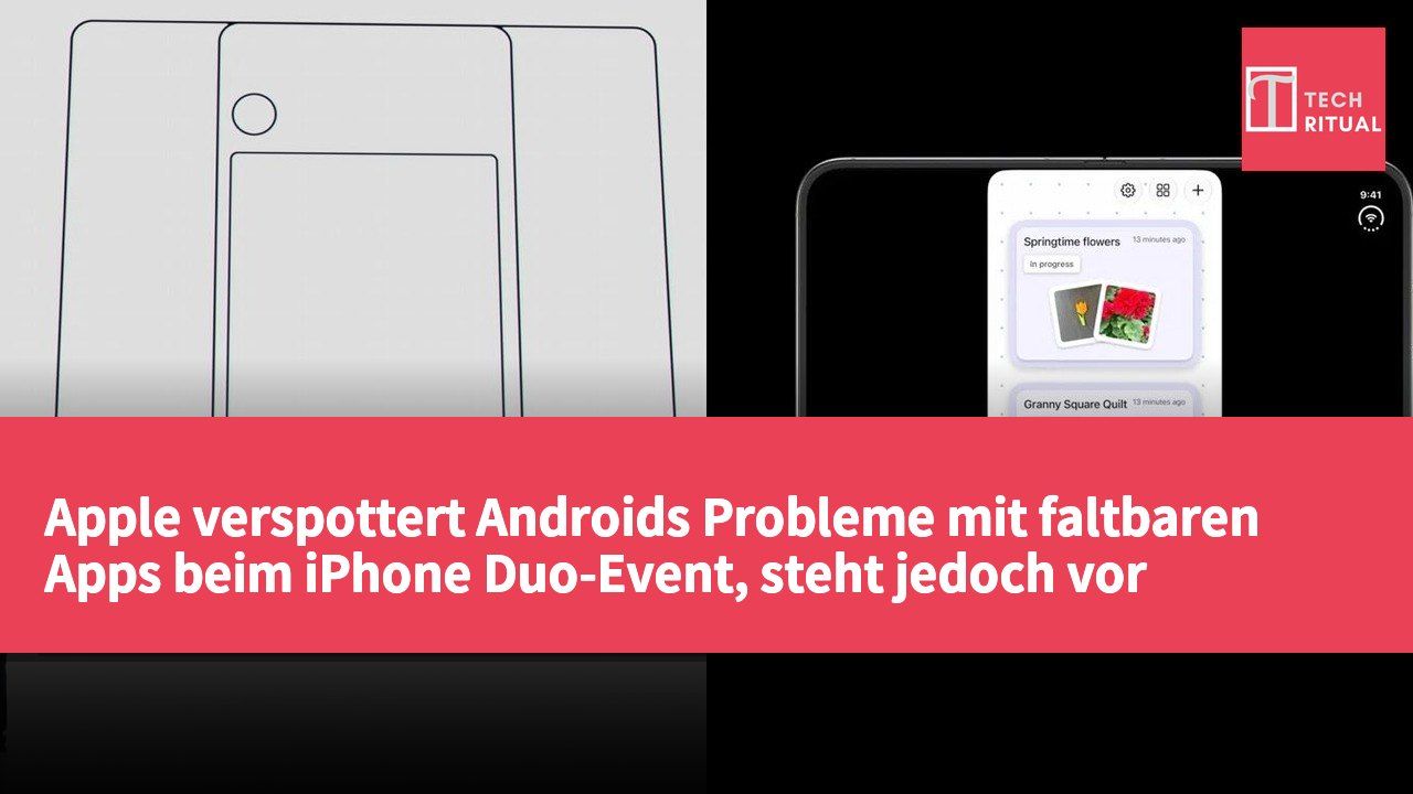 Apple verspottert Androids Probleme mit faltbaren Apps beim iPhone Duo-Event, steht jedoch vor ähnlichen Herausforderungen