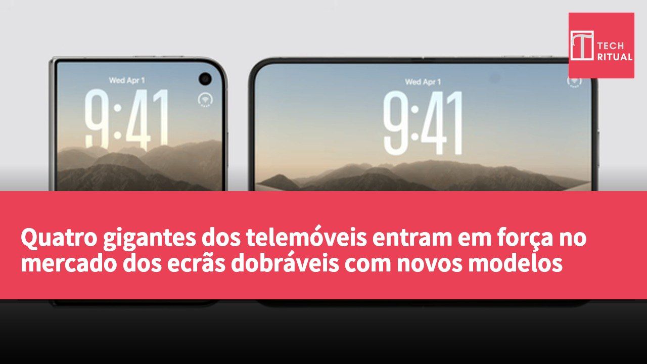 Quatro gigantes dos telemóveis entram em força no mercado dos ecrãs dobráveis com novos modelos acima dos 10 mil euros