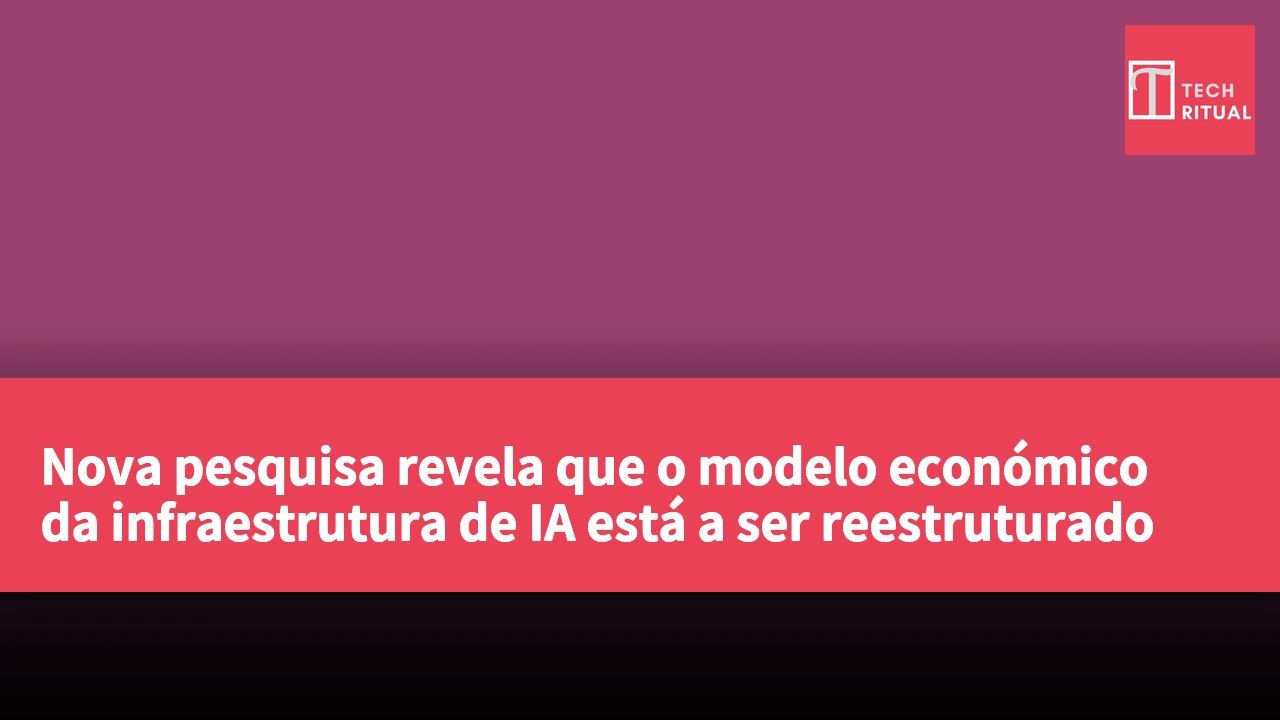 Nova pesquisa revela que o modelo económico da infraestrutura de IA está a ser reestruturado