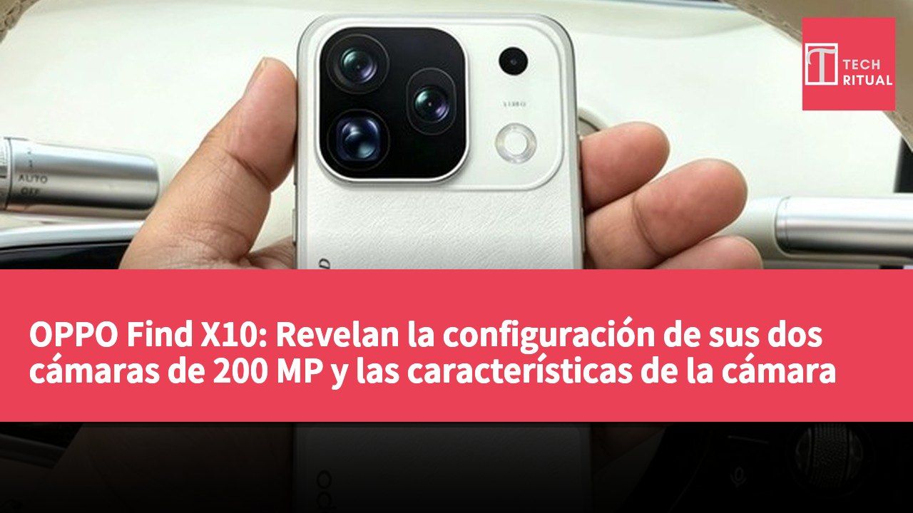 OPPO Find X10: Revelan la configuración de sus dos cámaras de 200 MP y las características de la cámara Hasselblad Ultra Clear