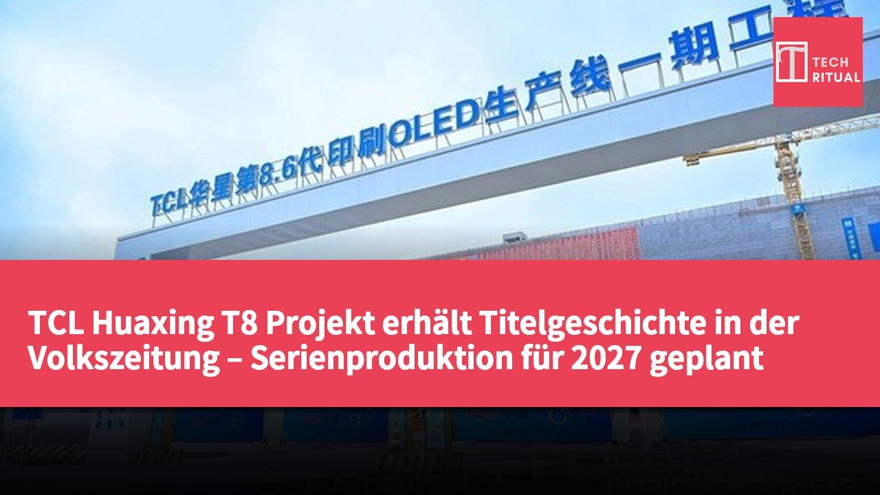 TCL Huaxing T8 Projekt erhält Titelgeschichte in der Volkszeitung – Serienproduktion für 2027 geplant