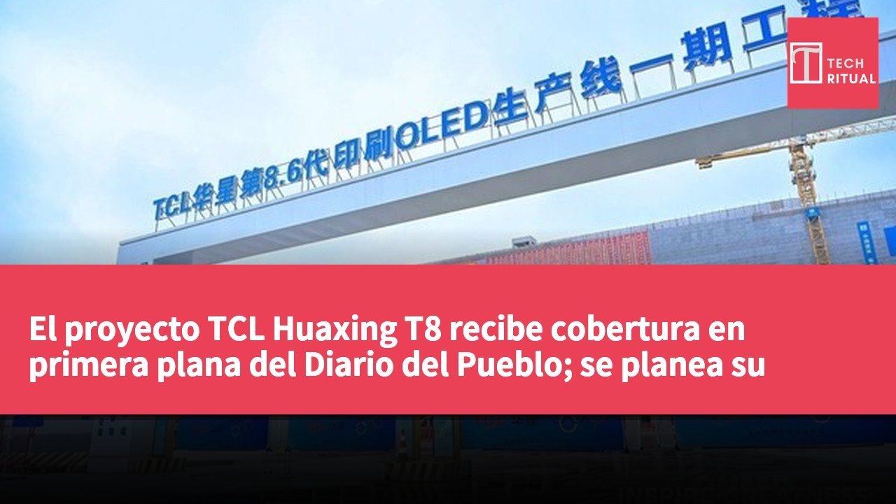 El proyecto TCL Huaxing T8 recibe cobertura en primera plana del Diario del Pueblo; se planea su producción en masa para 2027.