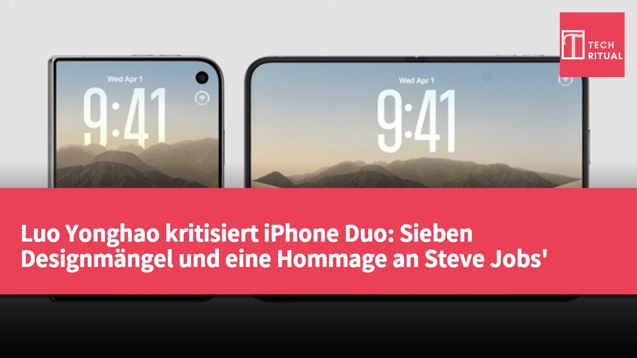 Luo Yonghao kritisiert iPhone Duo: Sieben Designmängel und eine Hommage an Steve Jobs' Innovationsgeist