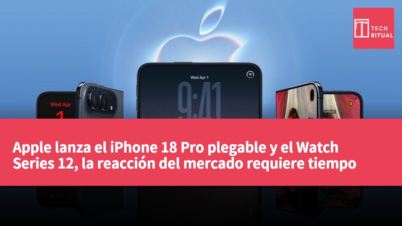 Apple lanza el iPhone 18 Pro plegable y el Watch Series 12, la reacción del mercado requiere tiempo para evaluarse