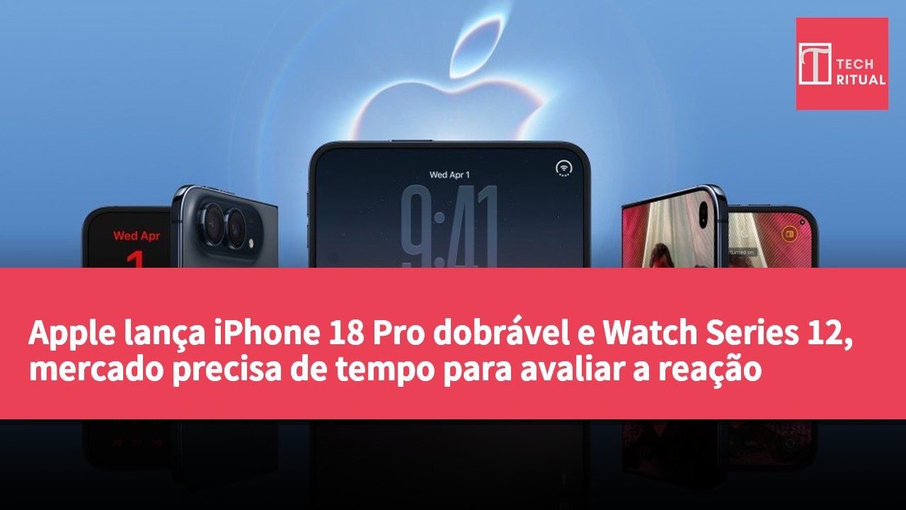 Apple lança iPhone 18 Pro dobrável e Watch Series 12, mercado precisa de tempo para avaliar a reação