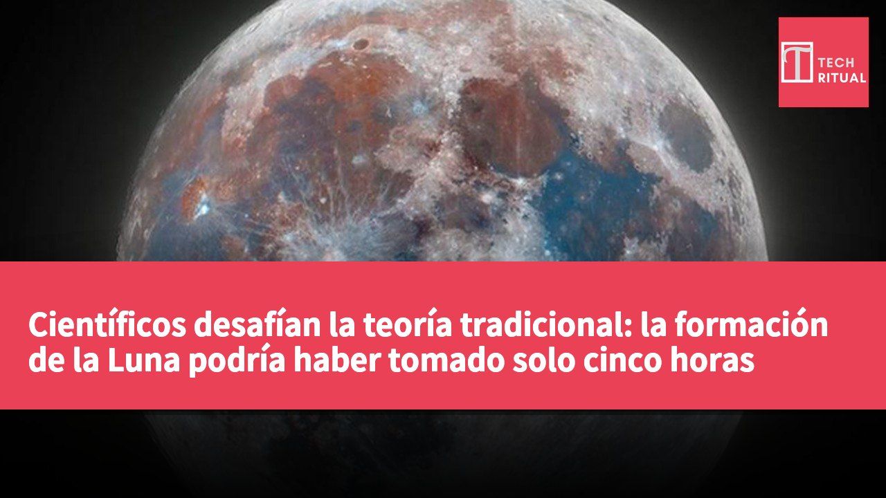 Científicos desafían la teoría tradicional: la formación de la Luna podría haber tomado solo cinco horas