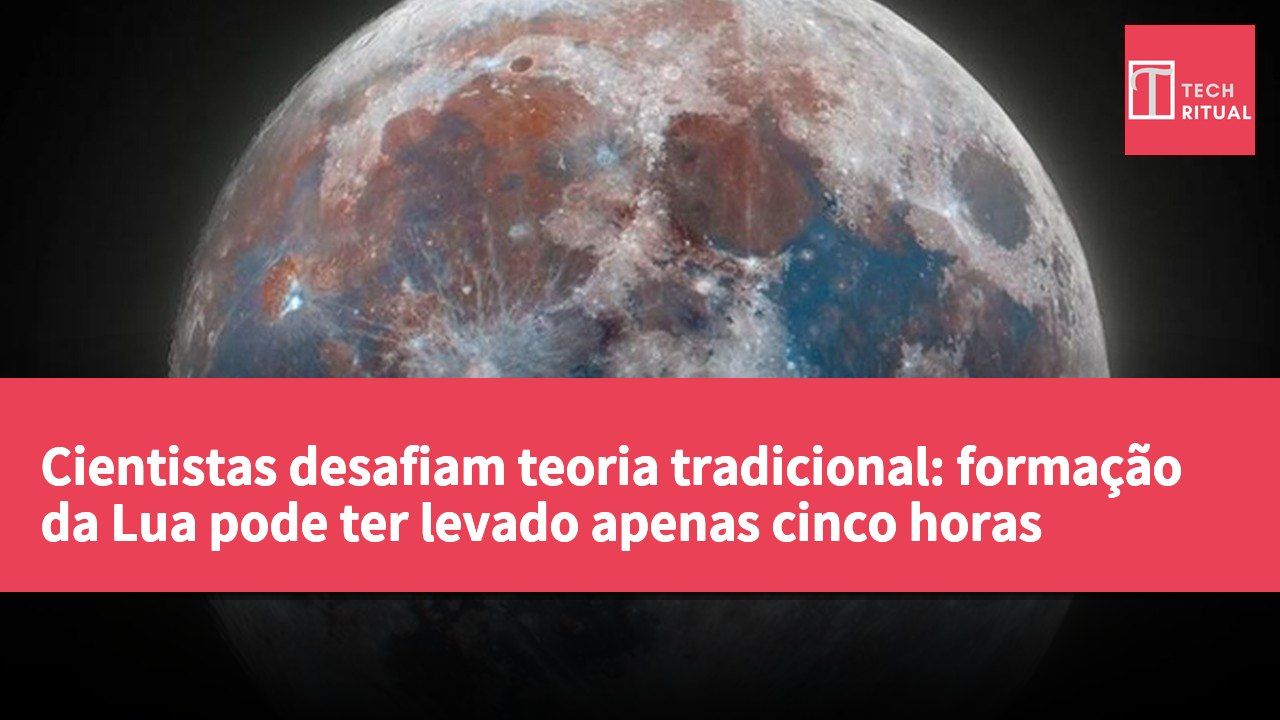 Cientistas desafiam teoria tradicional: formação da Lua pode ter levado apenas cinco horas