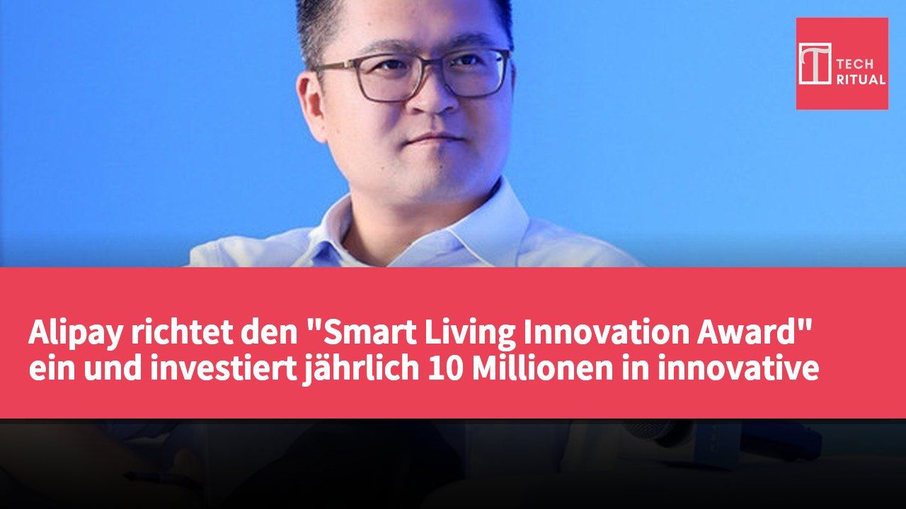 Alipay richtet den "Smart Living Innovation Award" ein und investiert jährlich 10 Millionen in innovative Dienstleistungen
