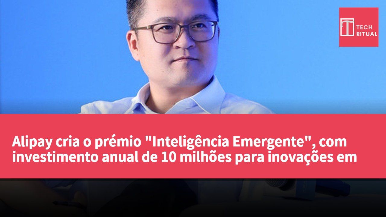 Alipay cria o prémio "Inteligência Emergente", com investimento anual de 10 milhões para inovações em serviços inteligentes para o dia-a-dia