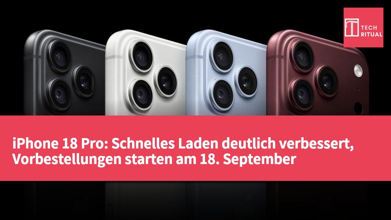 iPhone 18 Pro: Schnelles Laden deutlich verbessert, Vorbestellungen starten am 18. September