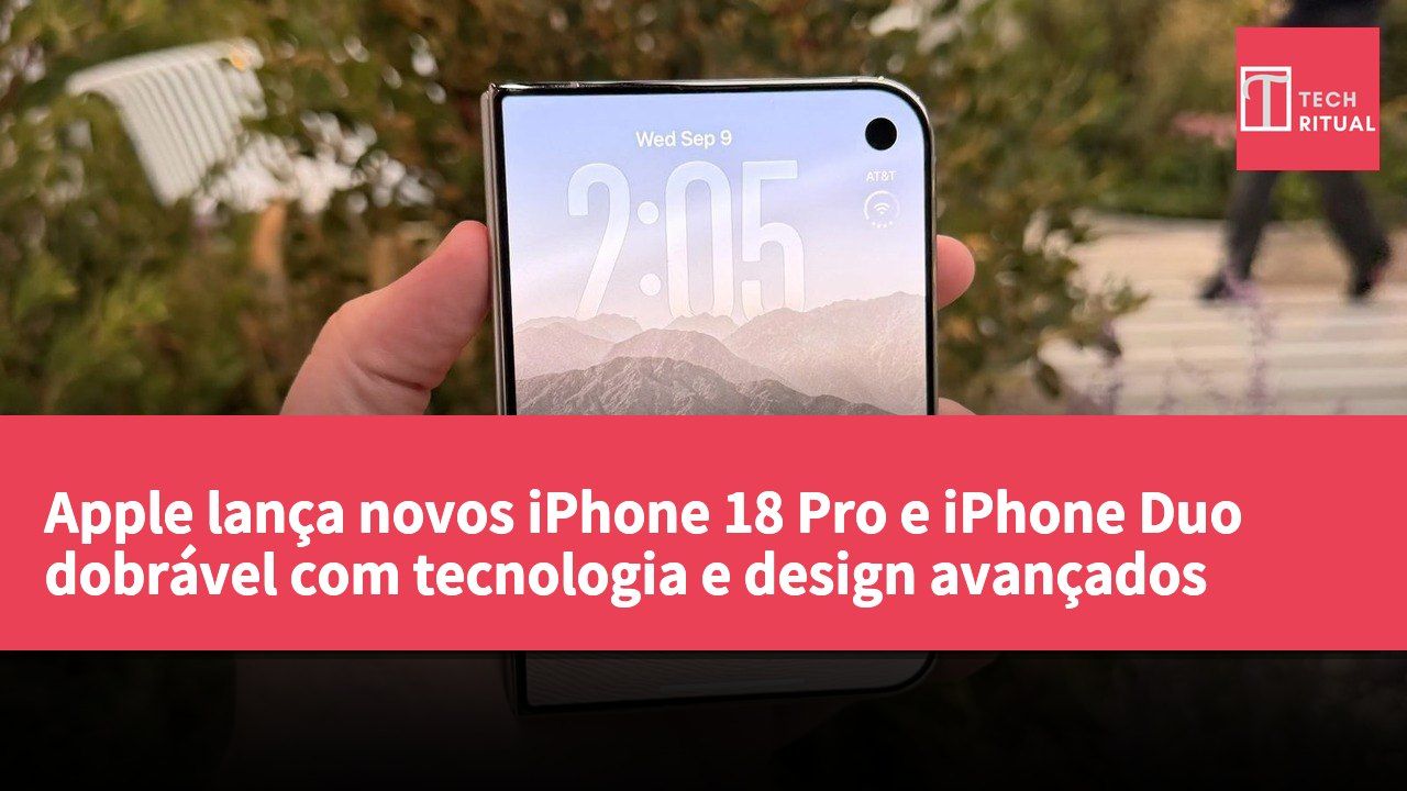 Apple lança novos iPhone 18 Pro e iPhone Duo dobrável com tecnologia e design avançados