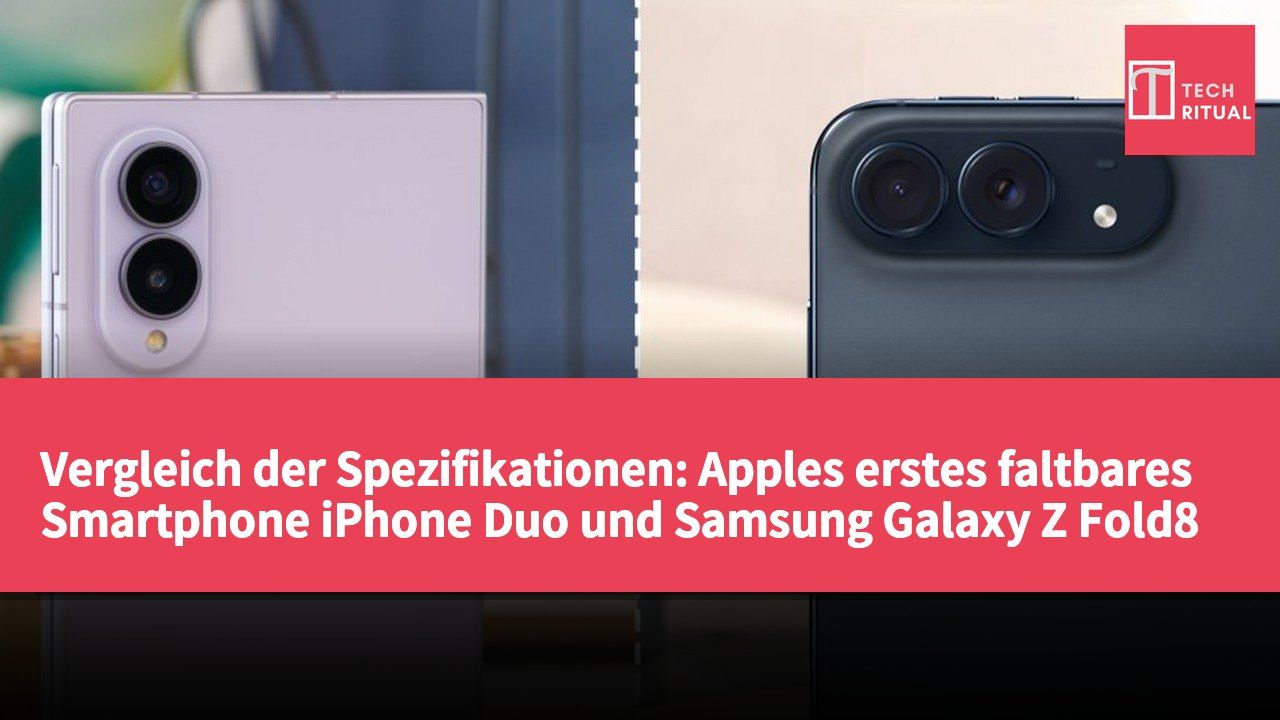 Vergleich der Spezifikationen: Apples erstes faltbares Smartphone iPhone Duo und Samsung Galaxy Z Fold8