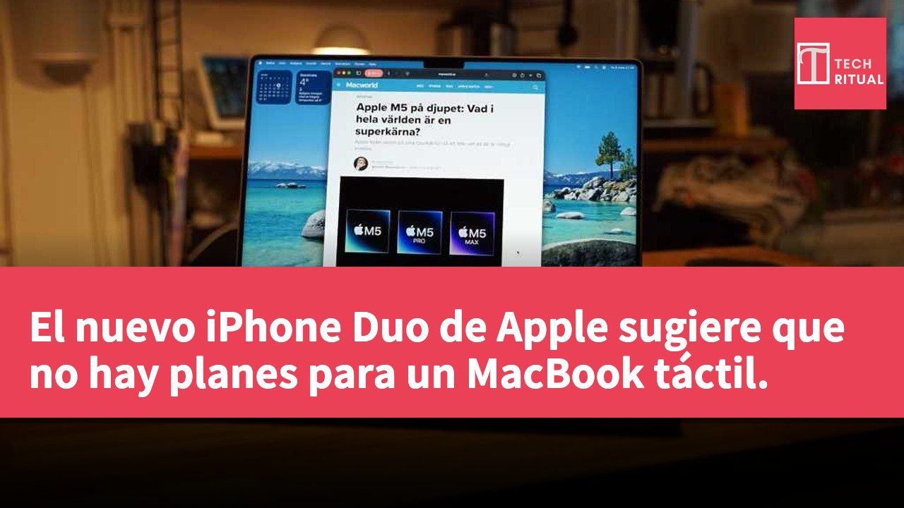 El nuevo iPhone Duo de Apple sugiere que no hay planes para un MacBook táctil.