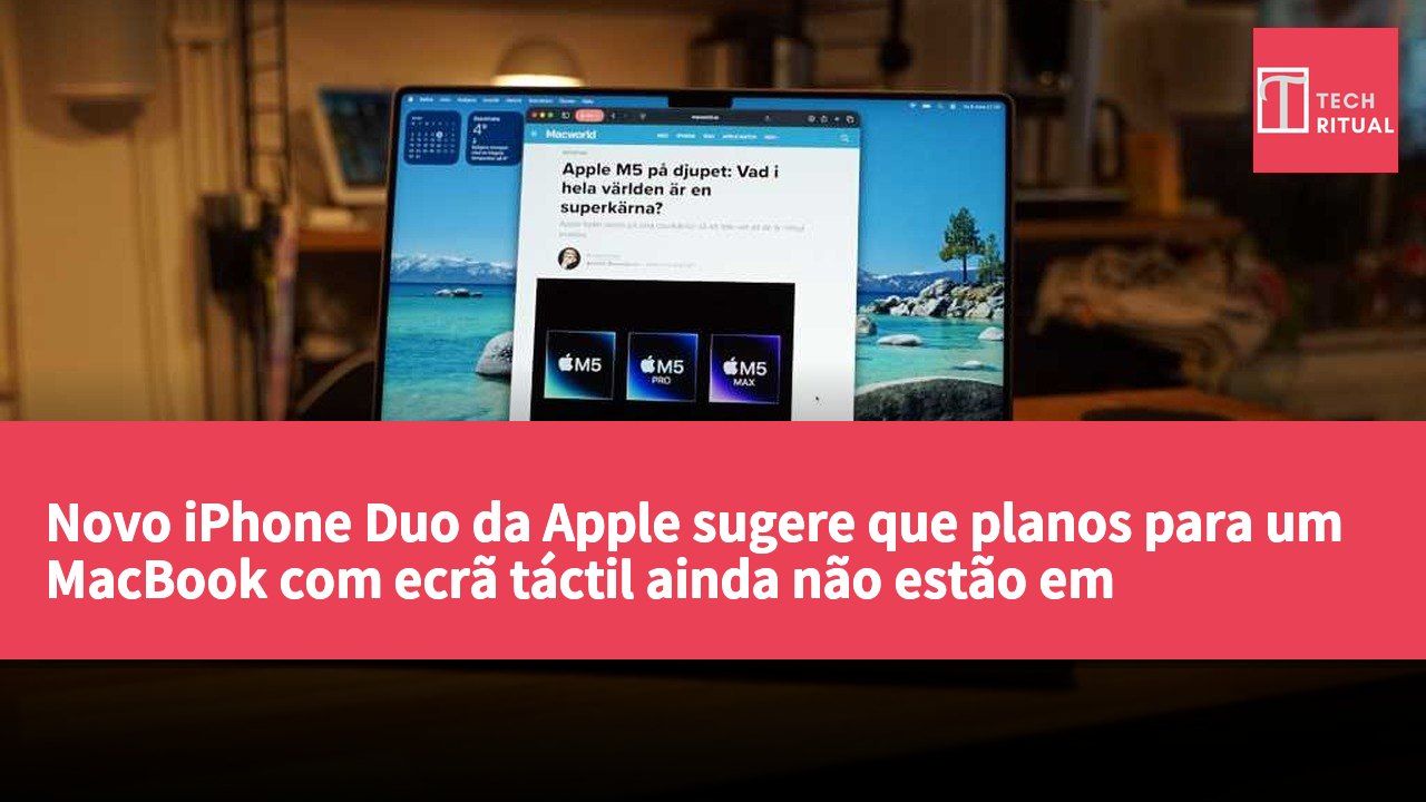 Novo iPhone Duo da Apple sugere que planos para um MacBook com ecrã táctil ainda não estão em andamento