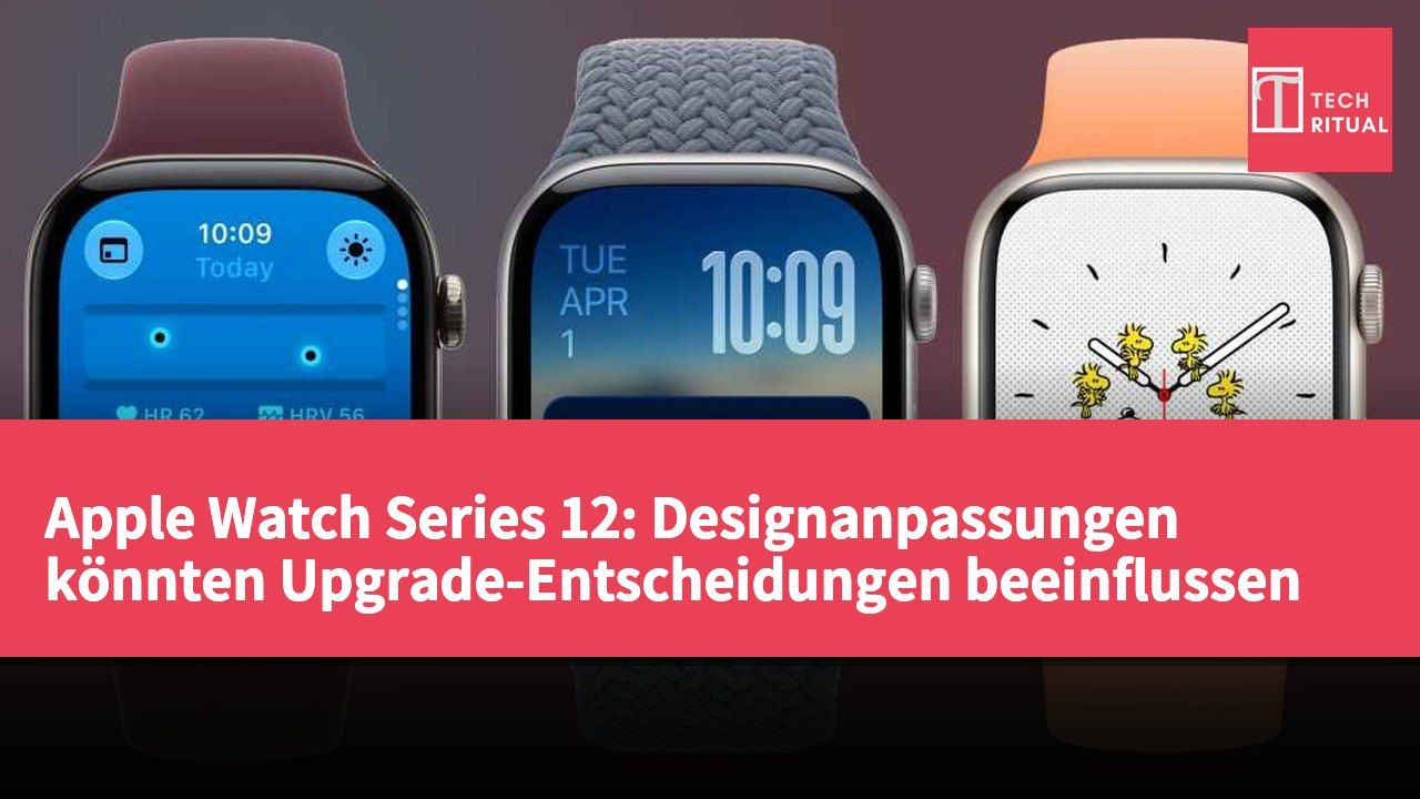 Apple Watch Series 12: Designanpassungen könnten Upgrade-Entscheidungen beeinflussen